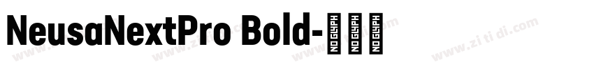 NeusaNextPro Bold字体转换 NeusaNextPro Bold字体转换